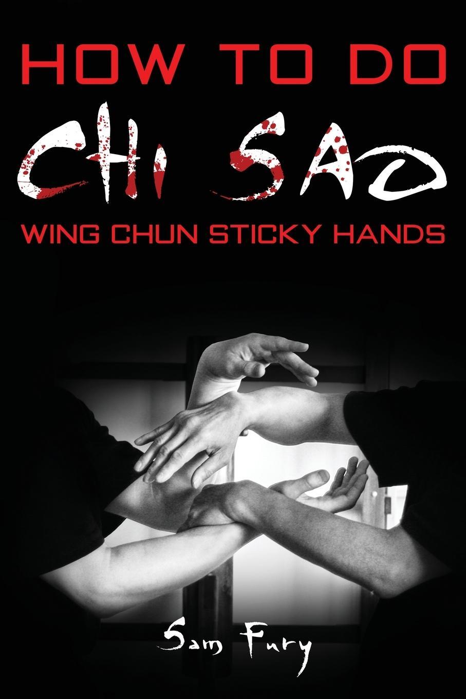 Cover: 9781925979220 | How To Do Chi Sao | Wing Chun Sticky Hands | Sam Fury | Taschenbuch