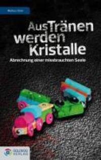 Cover: 9783902729255 | Aus Tränen werden Kristalle | Markus Oirer | Buch | 240 S. | Deutsch