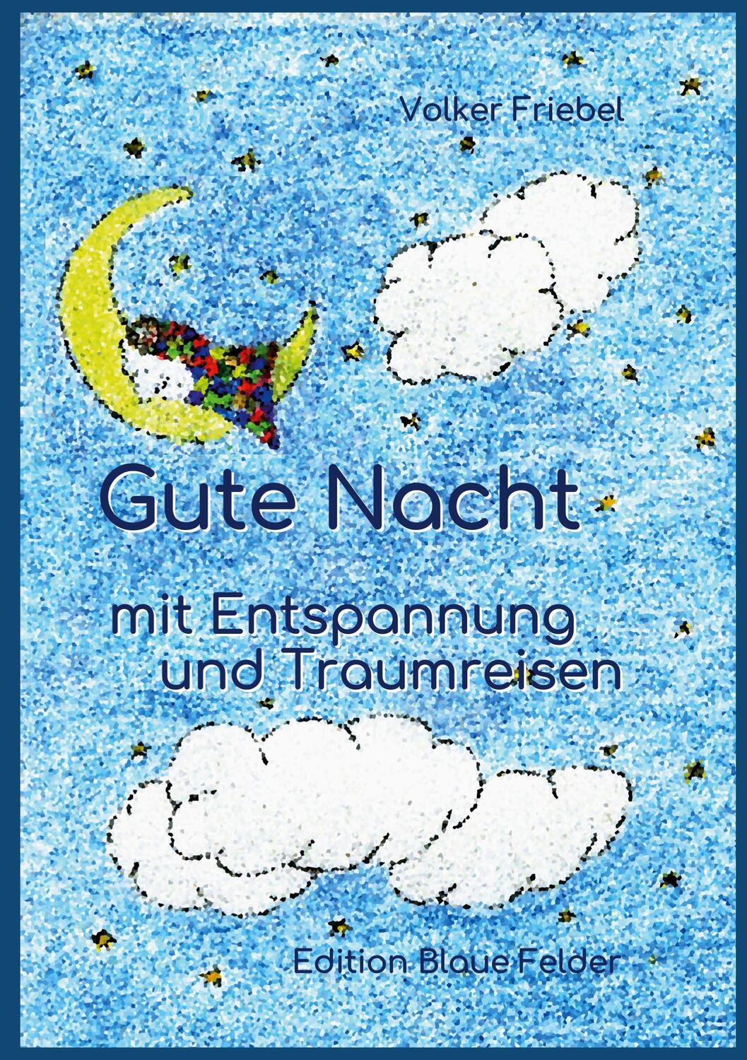 Cover: 9783960390442 | Gute Nacht - mit Entspannung und Traumreisen | Volker Friebel | Buch