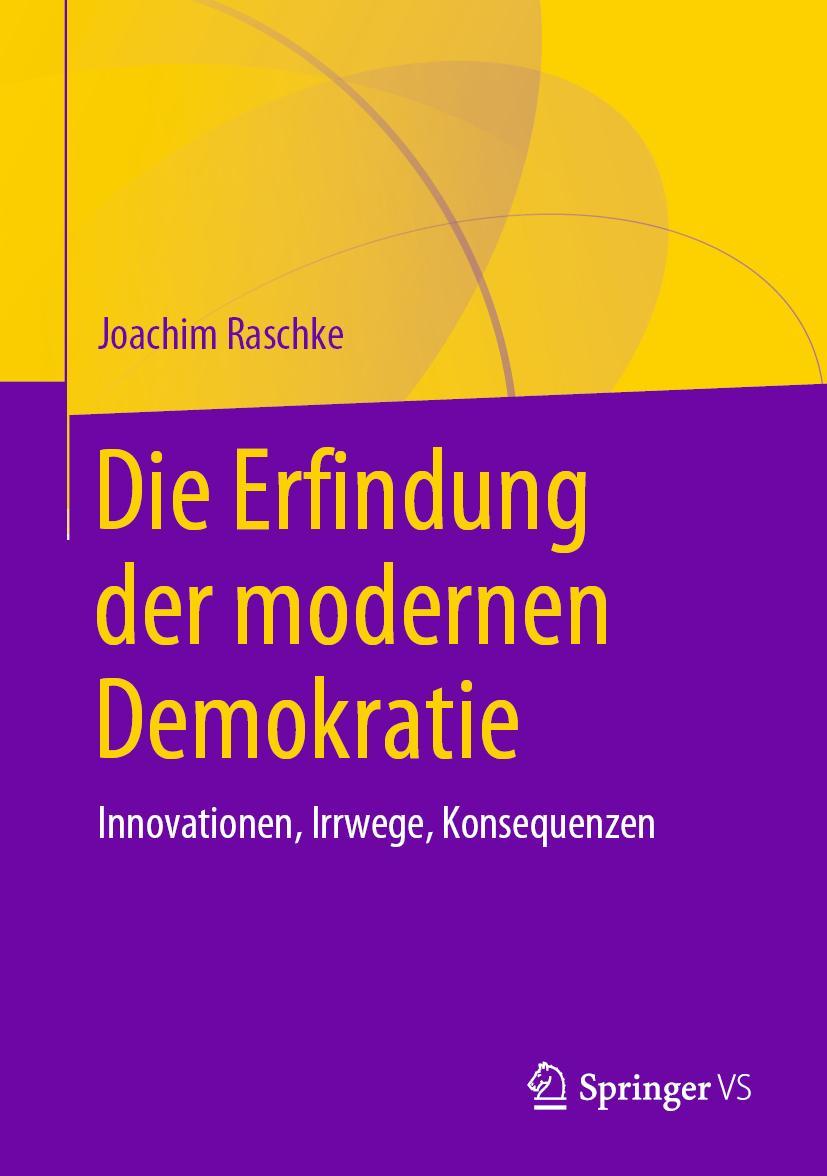 Cover: 9783658286675 | Die Erfindung der modernen Demokratie | Joachim Raschke | Buch | viii