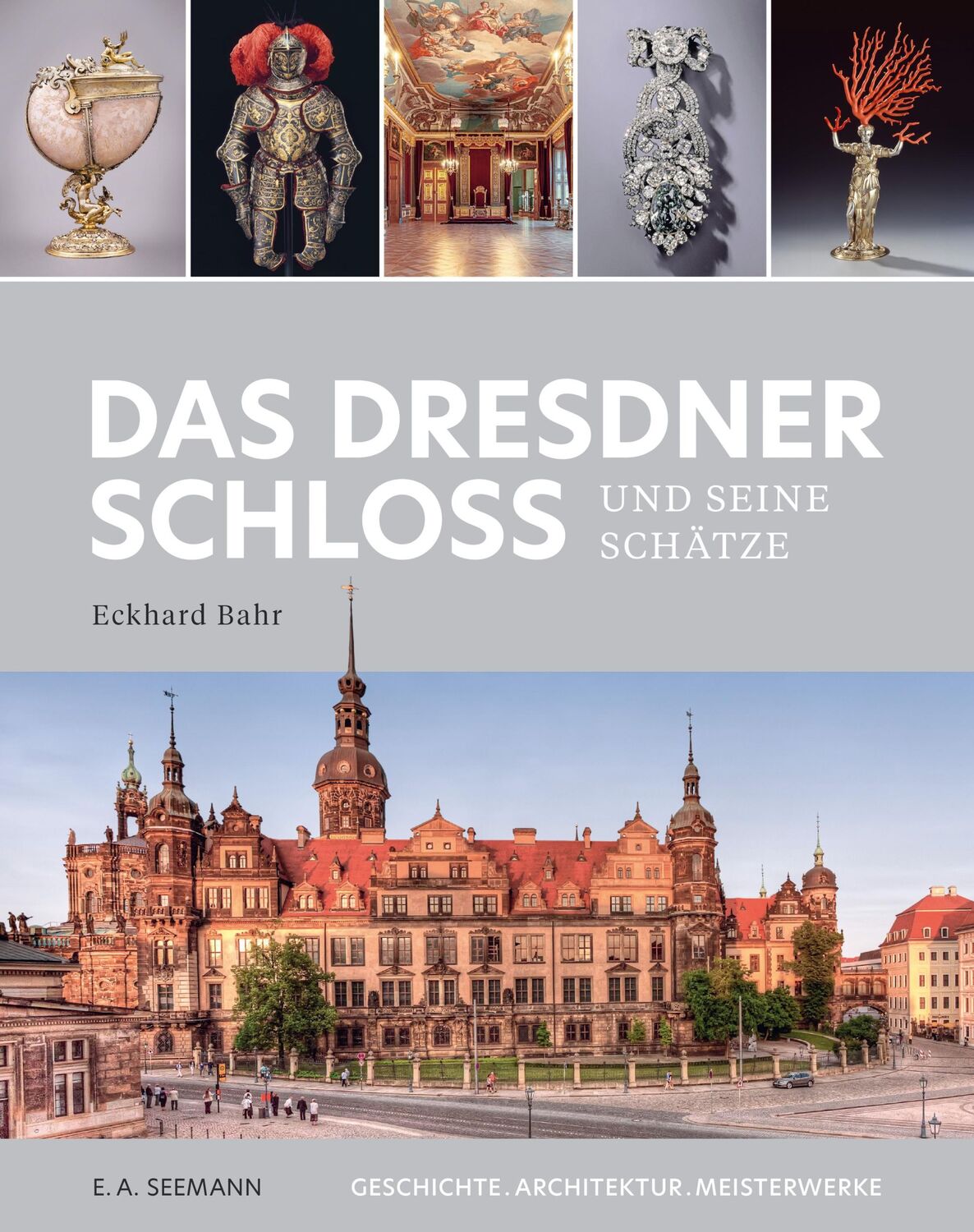 Cover: 9783865024558 | Das Dresdner Schloss und seine Schätze | Eckhard Bahr | Buch | 128 S.