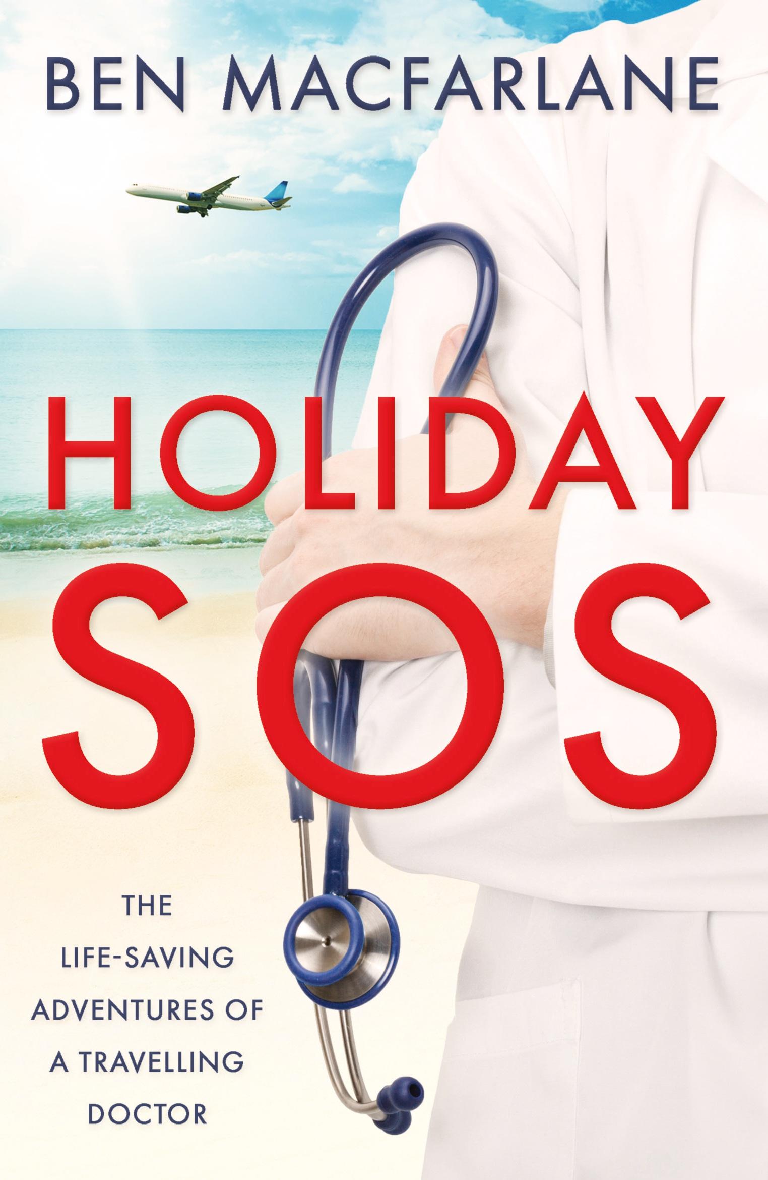 Cover: 9781839012310 | Holiday SOS | The life-saving adventures of a travelling doctor | Buch