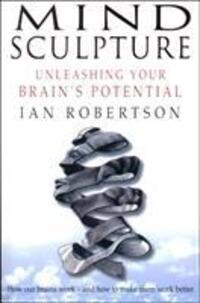 Cover: 9780857500199 | Mind Sculpture | Your Brain's Untapped Potential | Ian Robertson