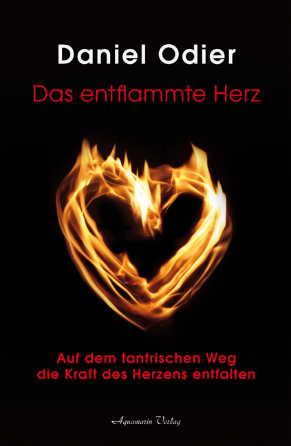Cover: 9783894275044 | Das entflammte Herz | Daniel Odier | Buch | 2009 | Aquamarin