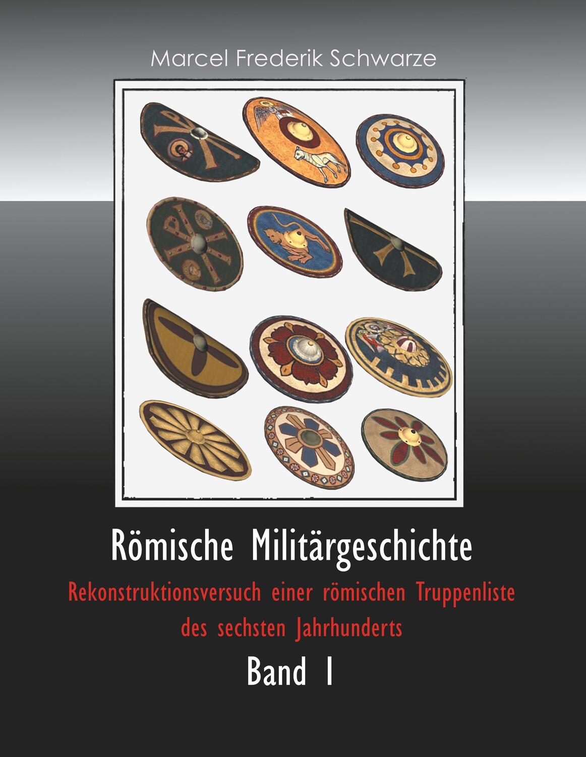 Cover: 9783734784767 | Römische Militärgeschichte Band 1 | Marcel Frederik Schwarze | Buch