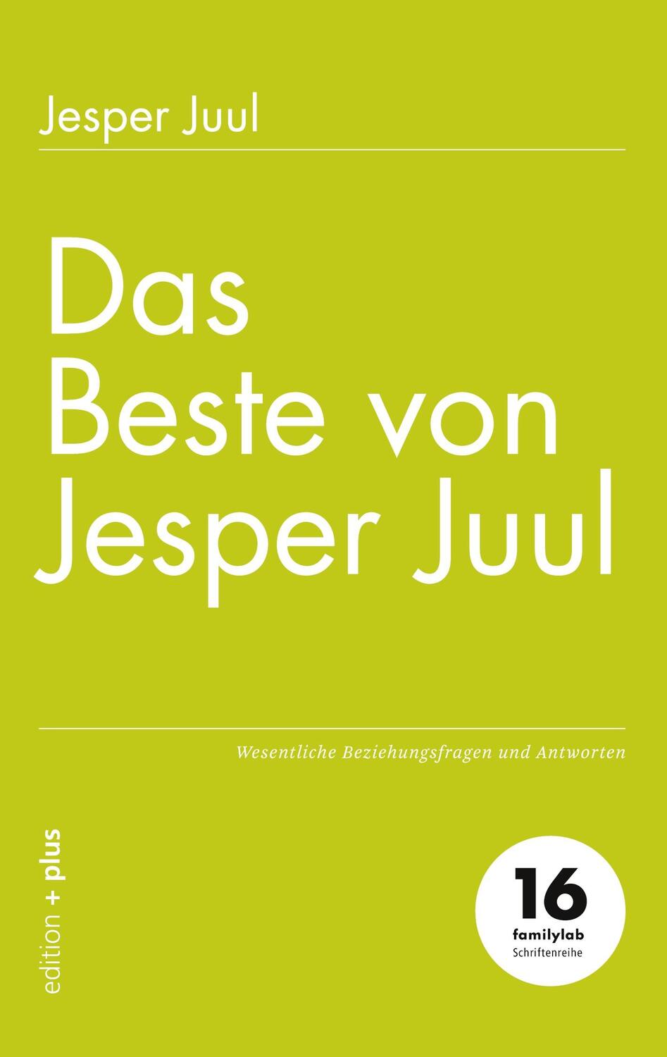 Cover: 9783947101160 | Das Beste von Jesper Juul | Wesentliche Beziehungsfragen und Antworten