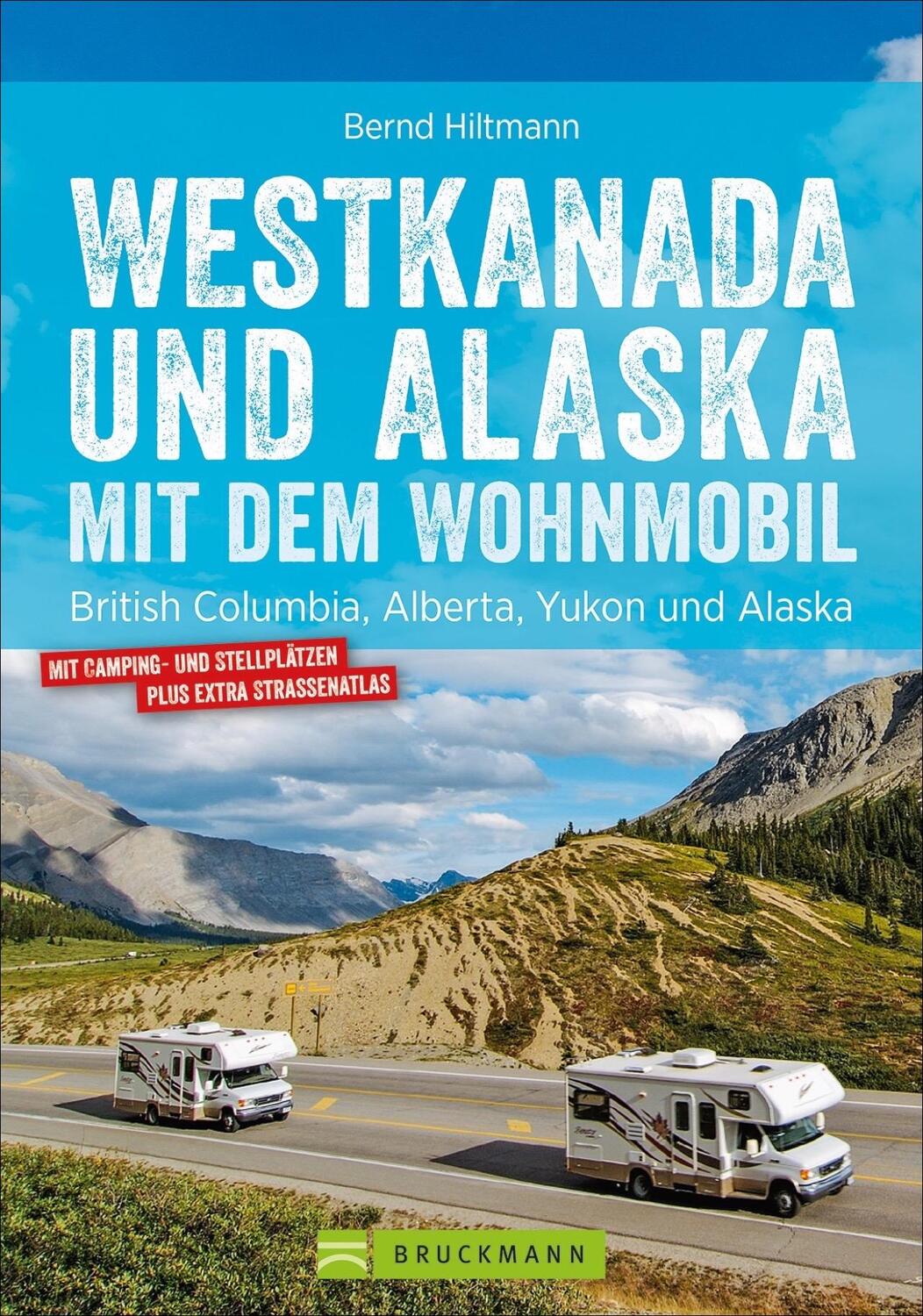 Cover: 9783734315039 | Westkanada und Alaska mit dem Wohnmobil | Bernd Hiltmann | Taschenbuch