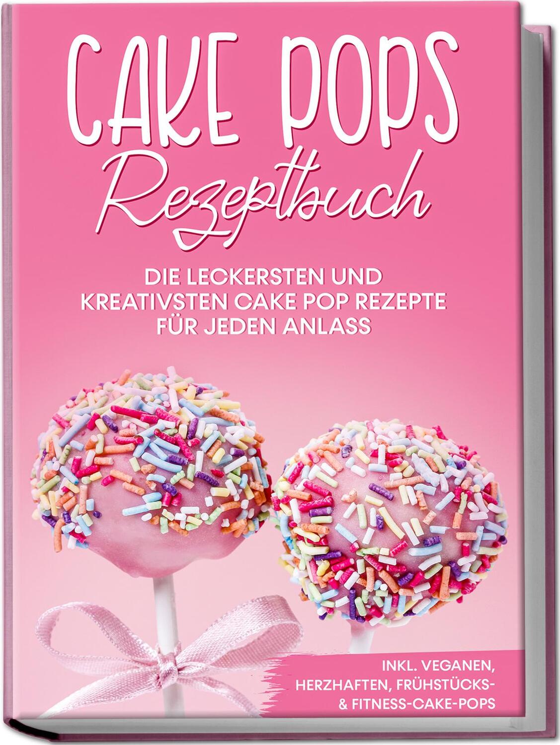 Cover: 9783969306604 | Cake Pops Rezeptbuch: Die leckersten und kreativsten Cake Pop...