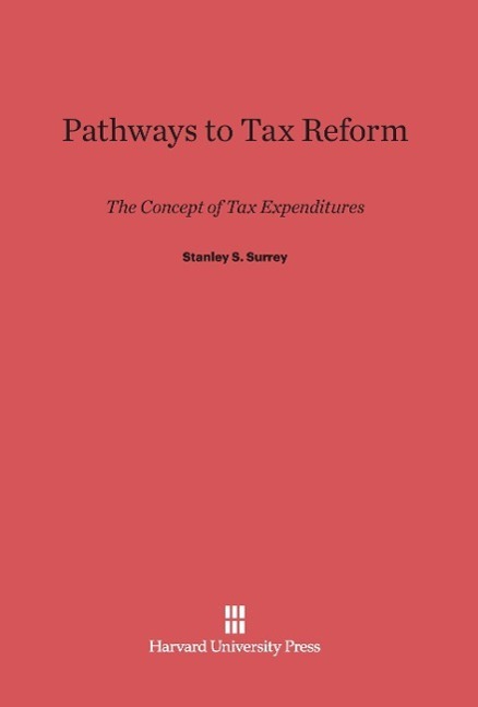 Cover: 9780674436497 | Pathways to Tax Reform | The Concept of Tax Expenditures | Surrey
