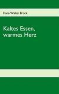 Cover: 9783837069495 | Kaltes Essen, warmes Herz | Hans-Walter Brock | Taschenbuch | 88 S.