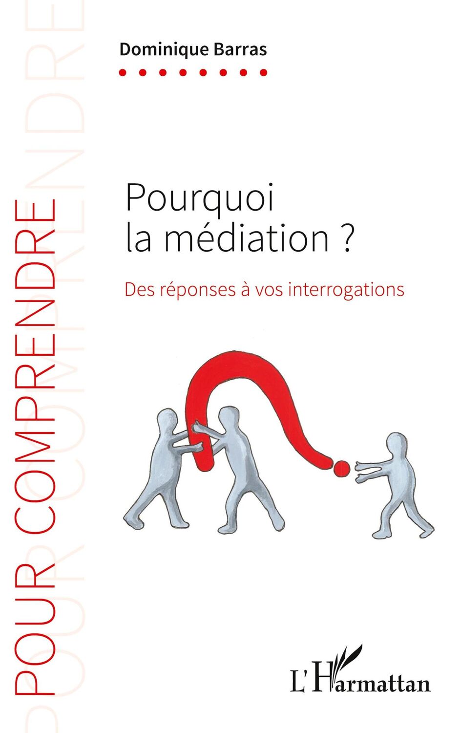 Cover: 9782343198453 | Pourquoi la médiation ? | Des réponses à vos interrogartions | Barras