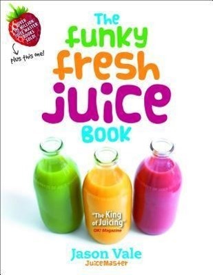 Cover: 9780954766412 | The Funky Fresh Juice Book | Jason Vale | Buch | Englisch | 2011