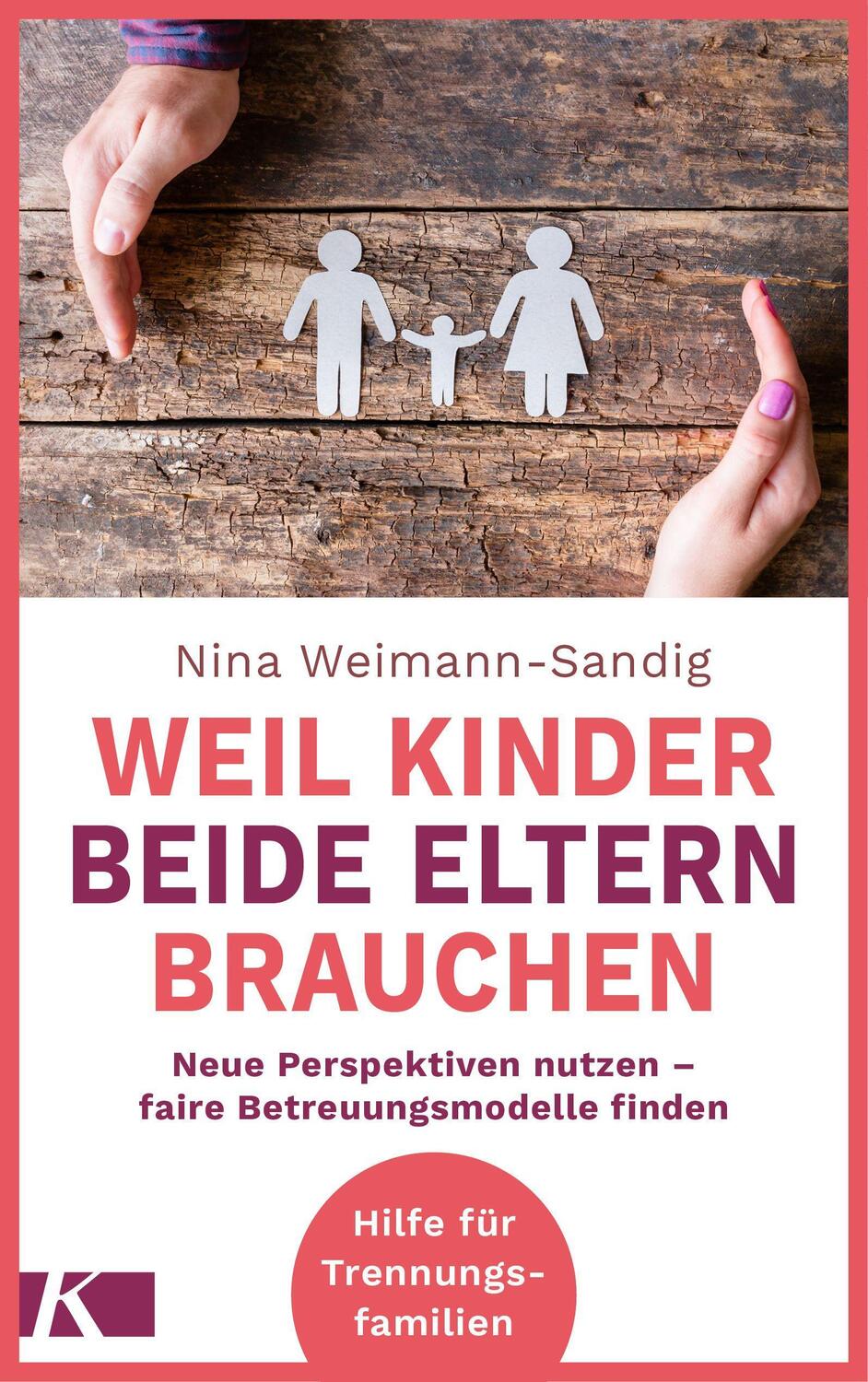 Cover: 9783466311880 | Weil Kinder beide Eltern brauchen | Nina Weimann-Sandig | Taschenbuch