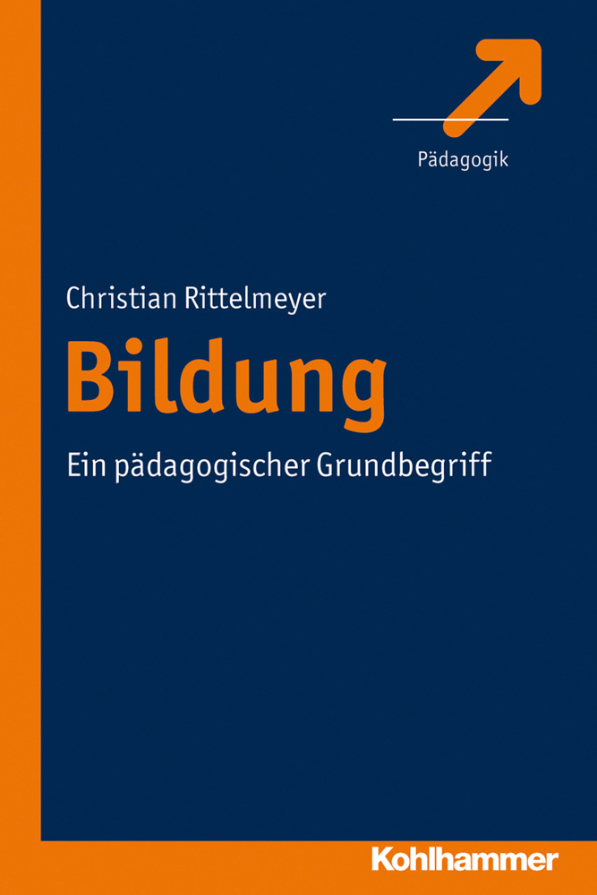 Cover: 9783170219052 | Bildung - ein pädagogischer Grundbegriff | Christian Rittelmeyer