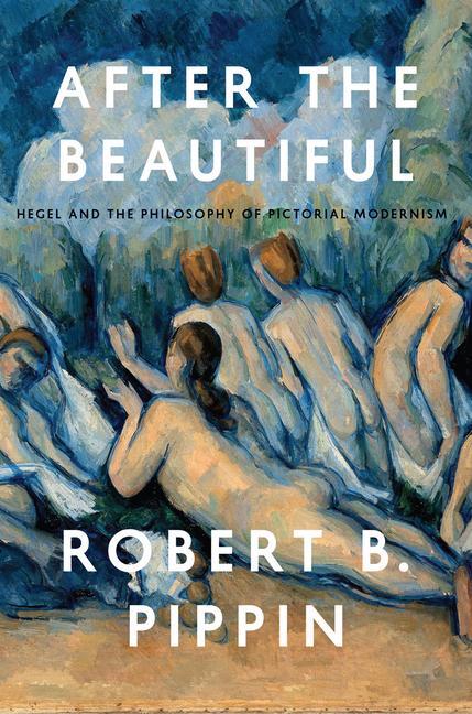 Cover: 9780226325583 | After the Beautiful | Hegel and the Philosophy of Pictorial Modernism