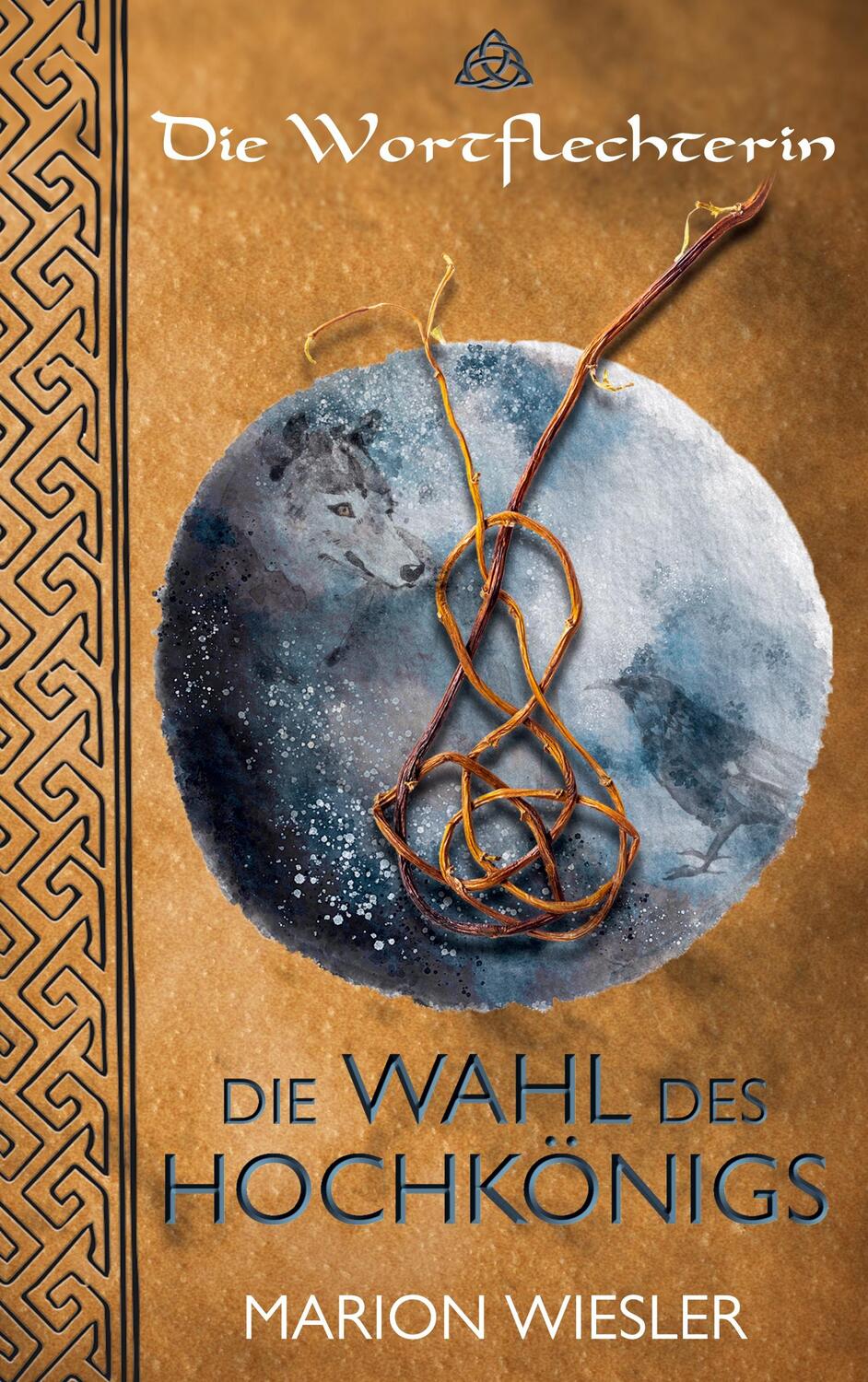 Cover: 9783754349526 | Die Wahl des Hochkönigs | Keltenroman | Marion Wiesler | Taschenbuch