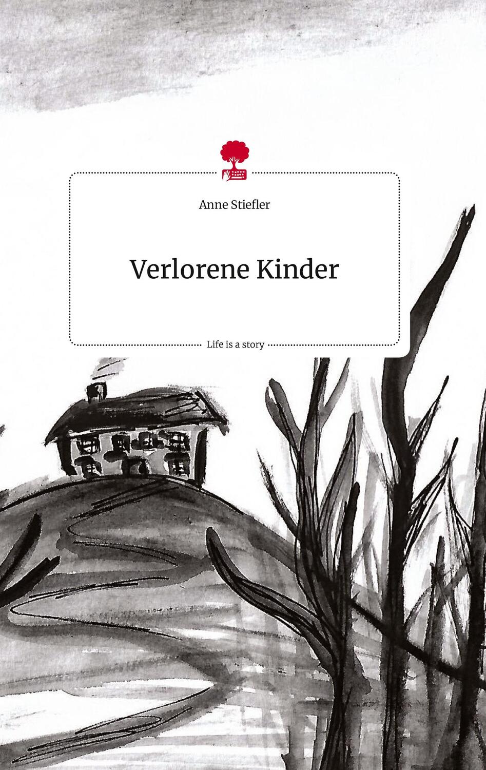 Cover: 9783710808685 | Verlorene Kinder. Life is a Story - story.one | Anne Stiefler | Buch