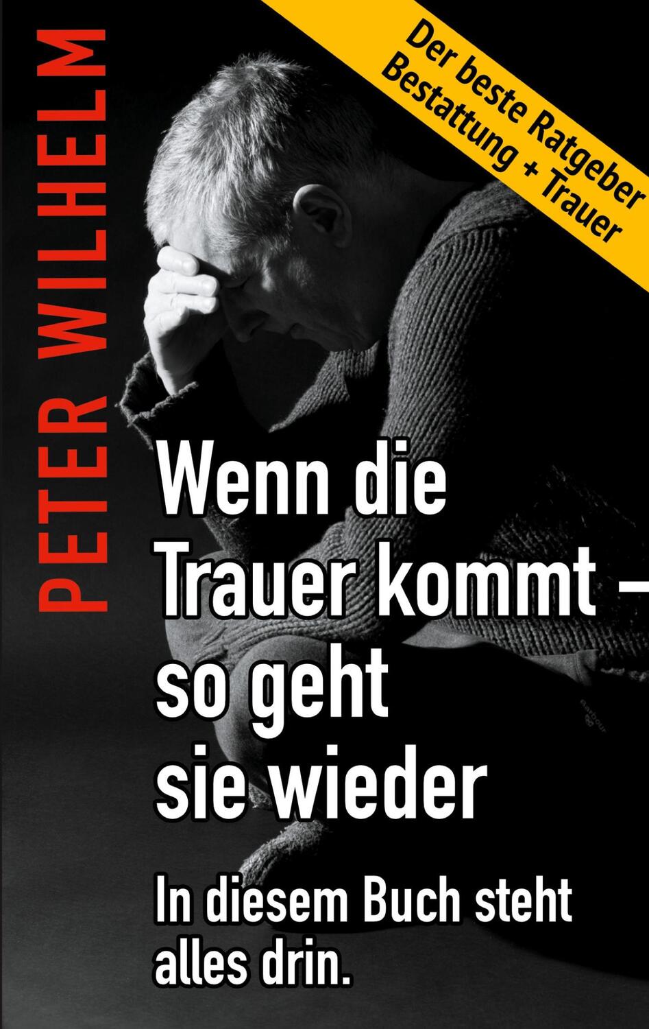 Cover: 9783758371868 | Wenn die Trauer kommt - so geht sie wieder | Peter Wilhelm | Buch