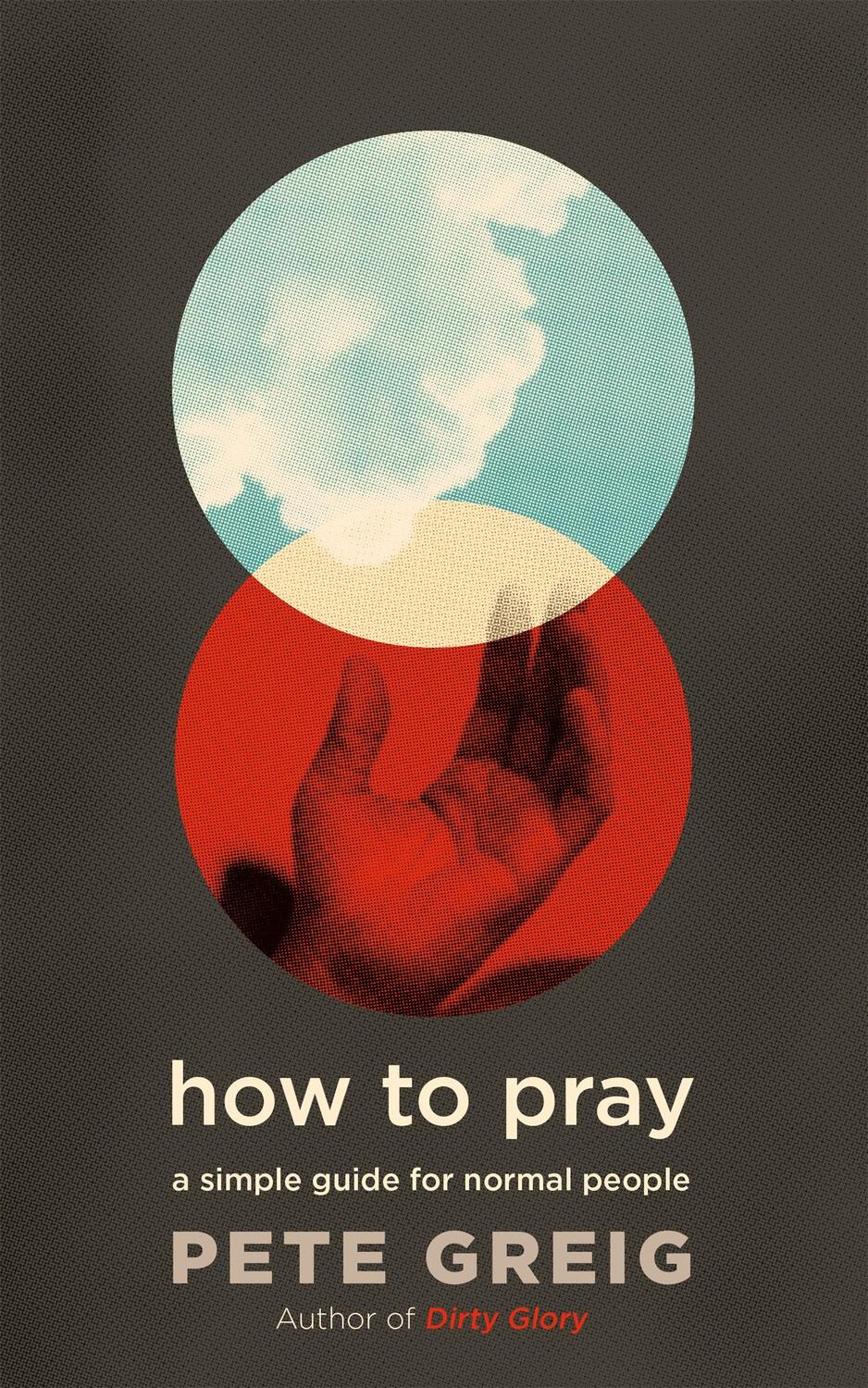 Cover: 9781529374926 | How to Pray | A Simple Guide for Normal People | Pete Greig | Buch