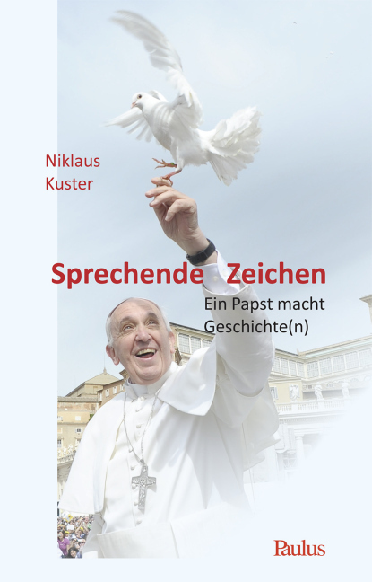 Cover: 9783722808642 | Sprechende Zeichen | Ein Papst macht Geschichte(n) | Niklaus Kuster