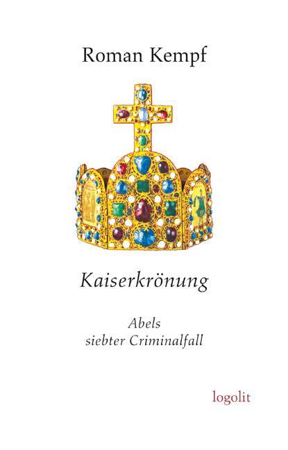 Cover: 9783939462347 | Kaiserkrönung | Abels siebter Criminalfall | Roman Kempf | Taschenbuch
