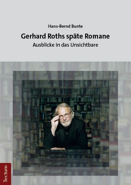 Cover: 9783828849327 | Gerhard Roths späte Romane | Ausblicke in das Unsichtbare | Bunte