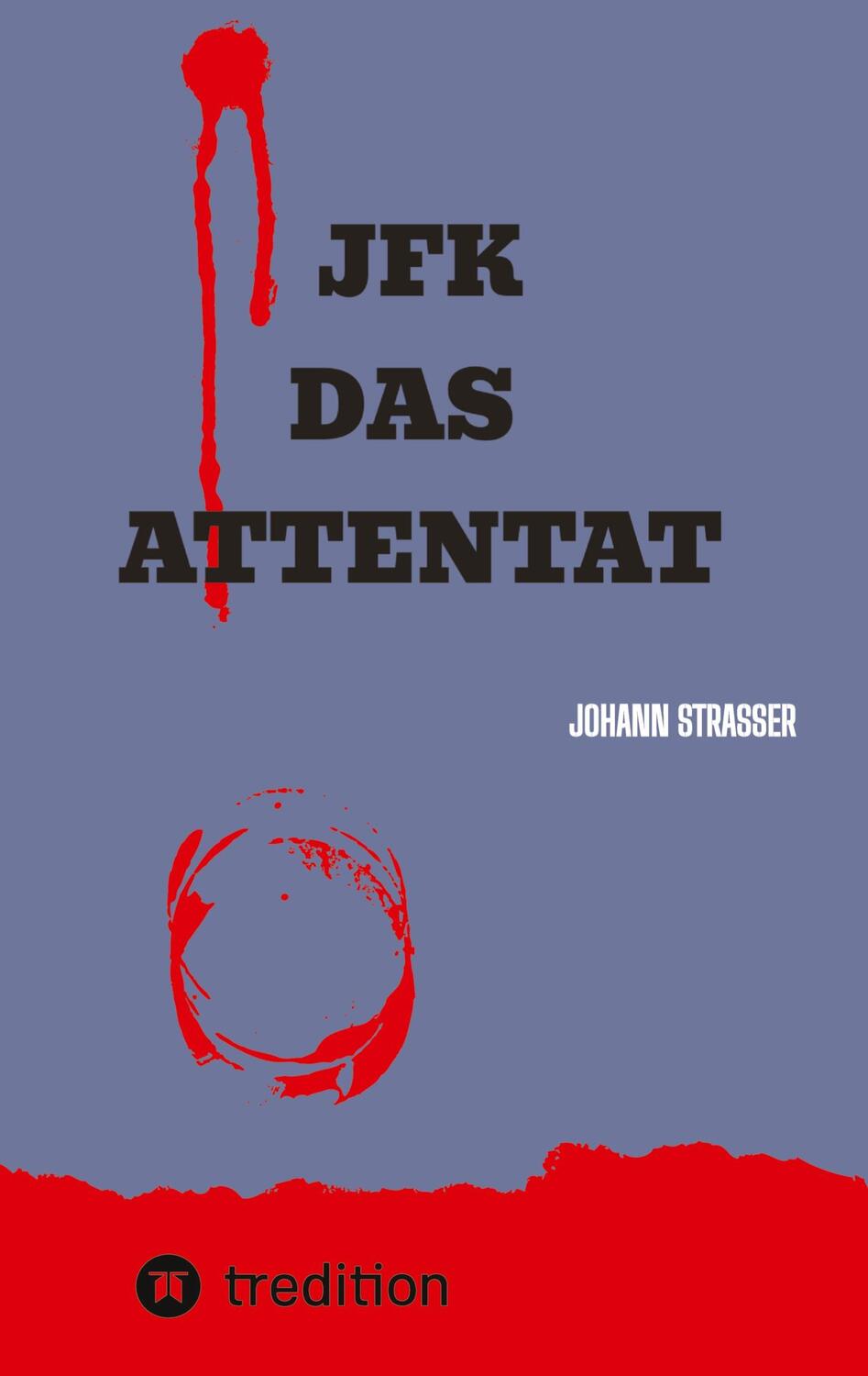 Cover: 9783384025869 | JFK DAS ATTENTAT | Johann Strasser | Buch | 148 S. | Deutsch | 2023