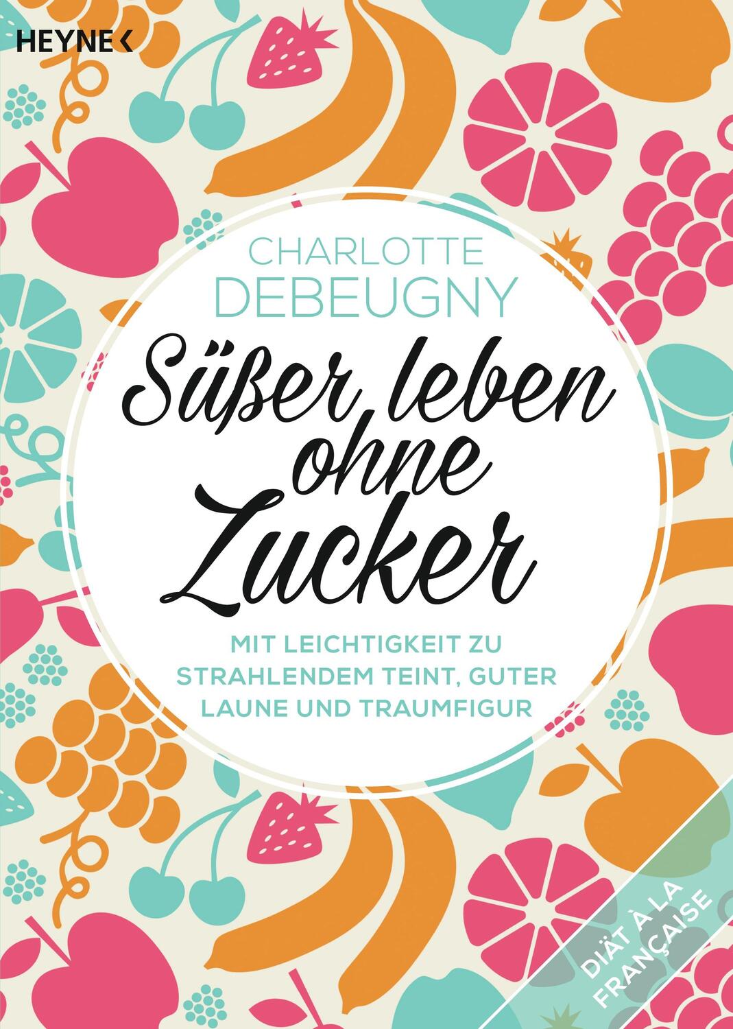 Cover: 9783453603868 | Süßer leben ohne Zucker | Charlotte Debeugny | Taschenbuch | Deutsch