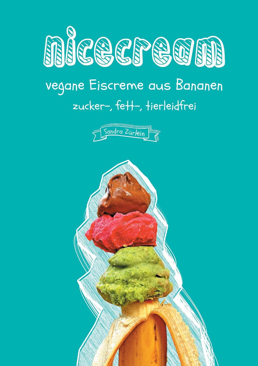 Cover: 9783741205668 | Nicecream | vegane Eiscreme aus Bananen, zucker-, fett-, tierleidfrei