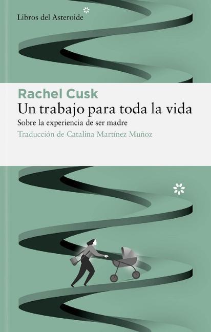 Cover: 9788417977771 | Un Trabajo Para Toda La Vida | Rachel Cusk | Taschenbuch | Spanisch