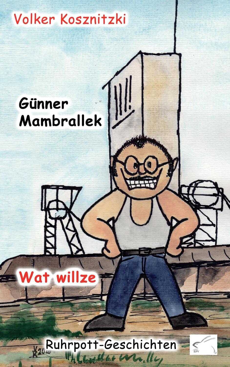 Cover: 9783945725931 | Wat willze | Ruhrpott-Geschichten | Volker Kosznitzki | Taschenbuch