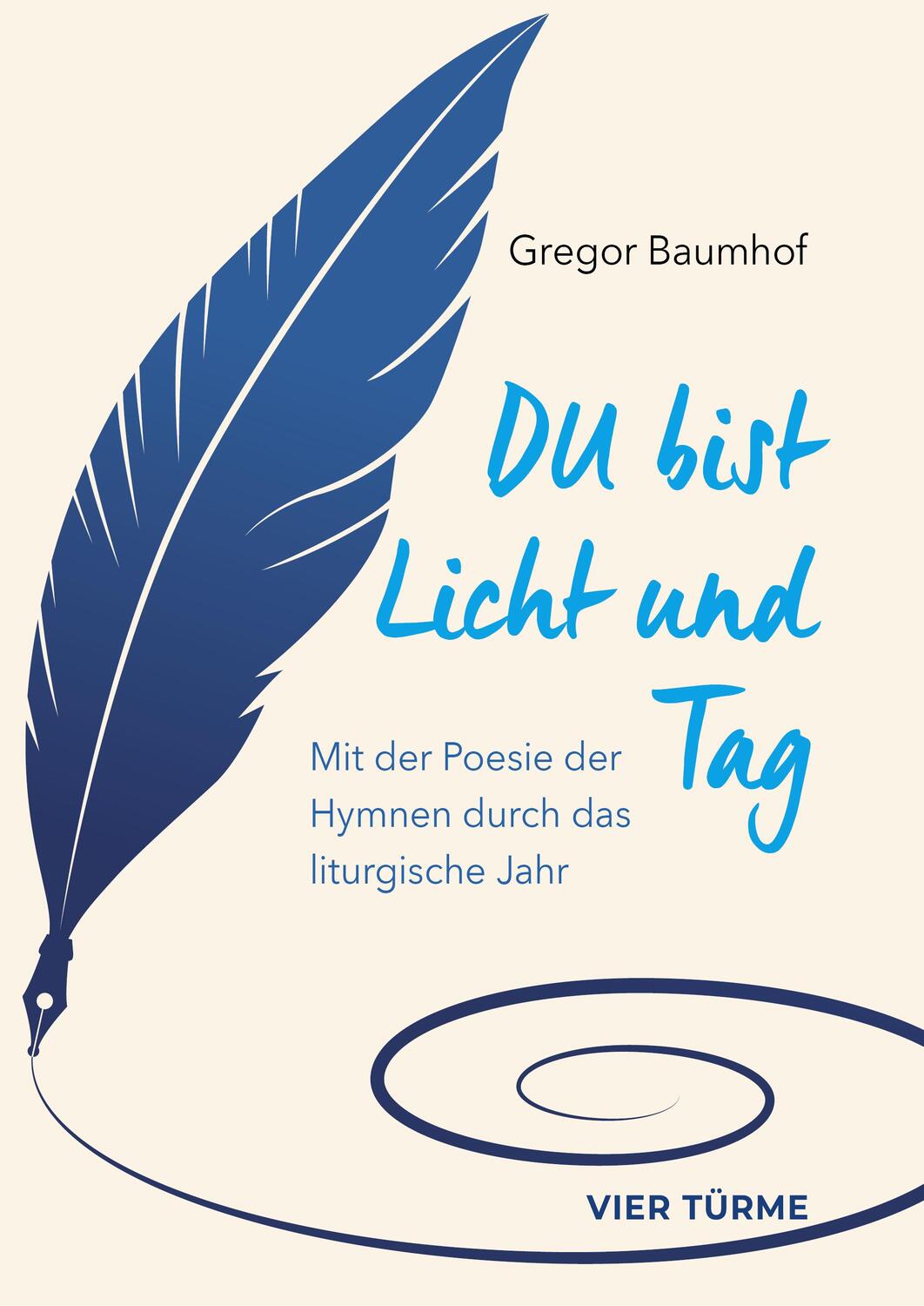 Cover: 9783736505582 | Du bist Licht und Tag | Gregor Baumhof | Buch | 140 S. | Deutsch