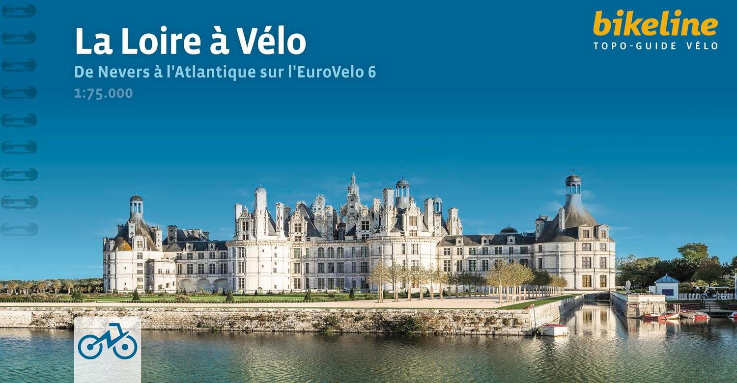 Cover: 9783711101556 | La Loire à Vélo | De Nevers à l'Atlantique sur l'EuroVelo 6, 645 km