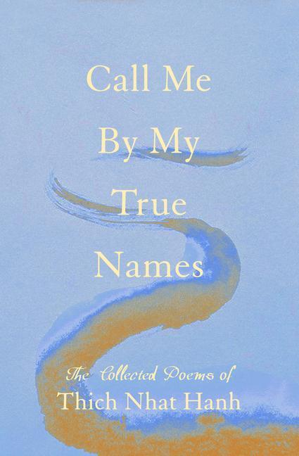 Cover: 9781952692260 | Call Me By My True Names | The Collected Poems of Thich Nhat Hanh