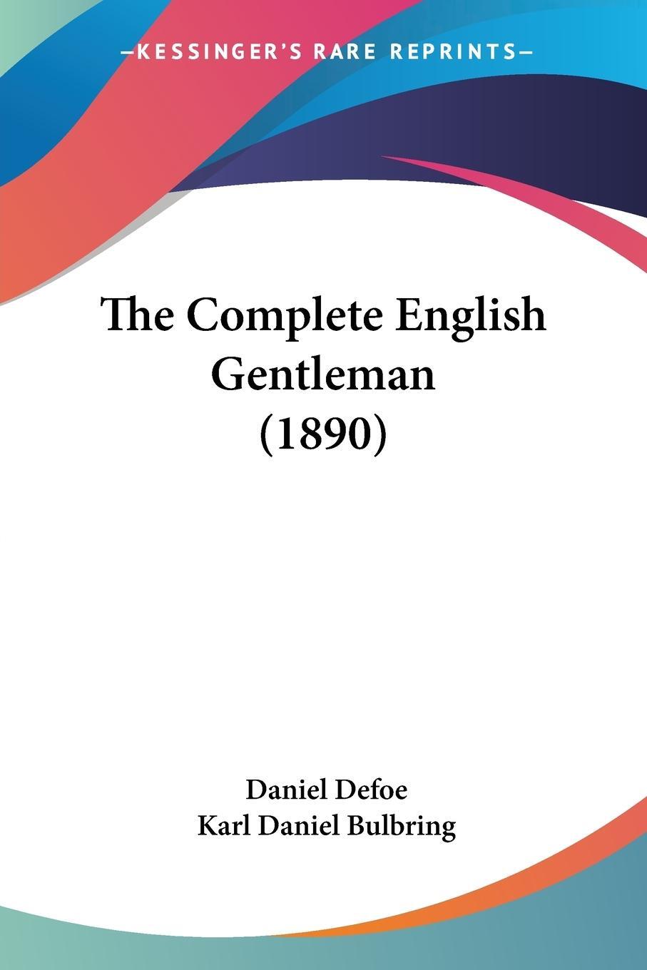 Cover: 9781120739025 | The Complete English Gentleman (1890) | Daniel Defoe | Taschenbuch