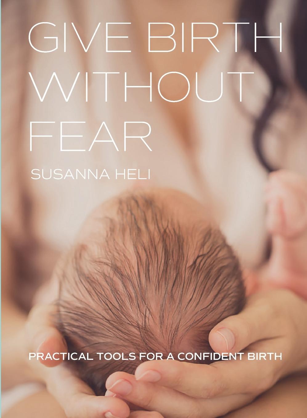 Cover: 9789198791006 | Give Birth Without Fear | Practical Tools for a Confident Birth | Heli
