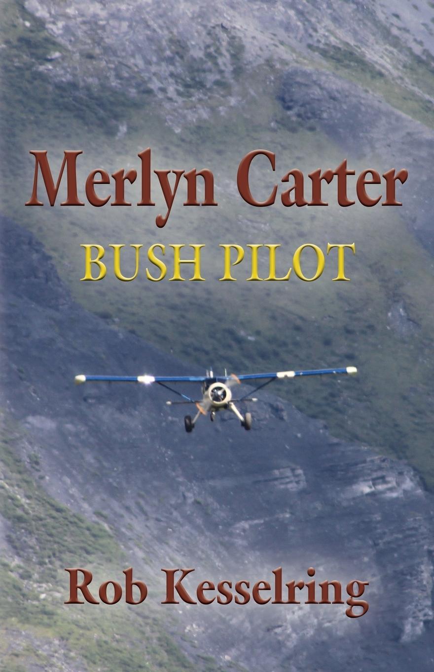 Cover: 9781634925716 | MERLYN CARTER, BUSH PILOT | Rob Kesselring | Taschenbuch | Paperback