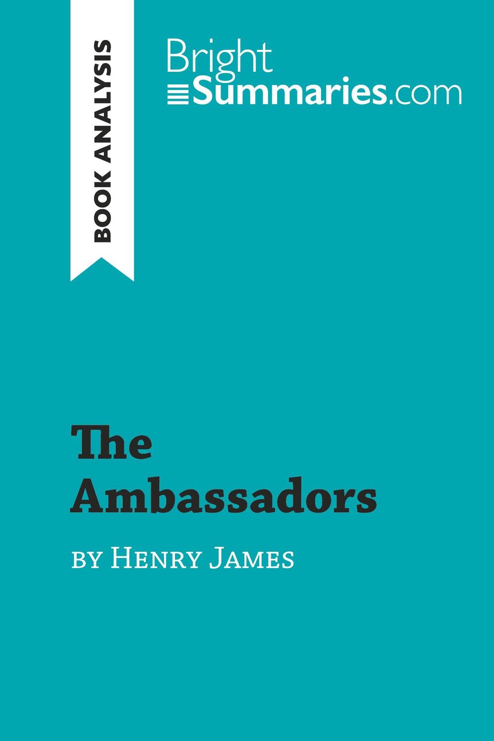 Cover: 9782808017510 | The Ambassadors by Henry James (Book Analysis) | Bright Summaries