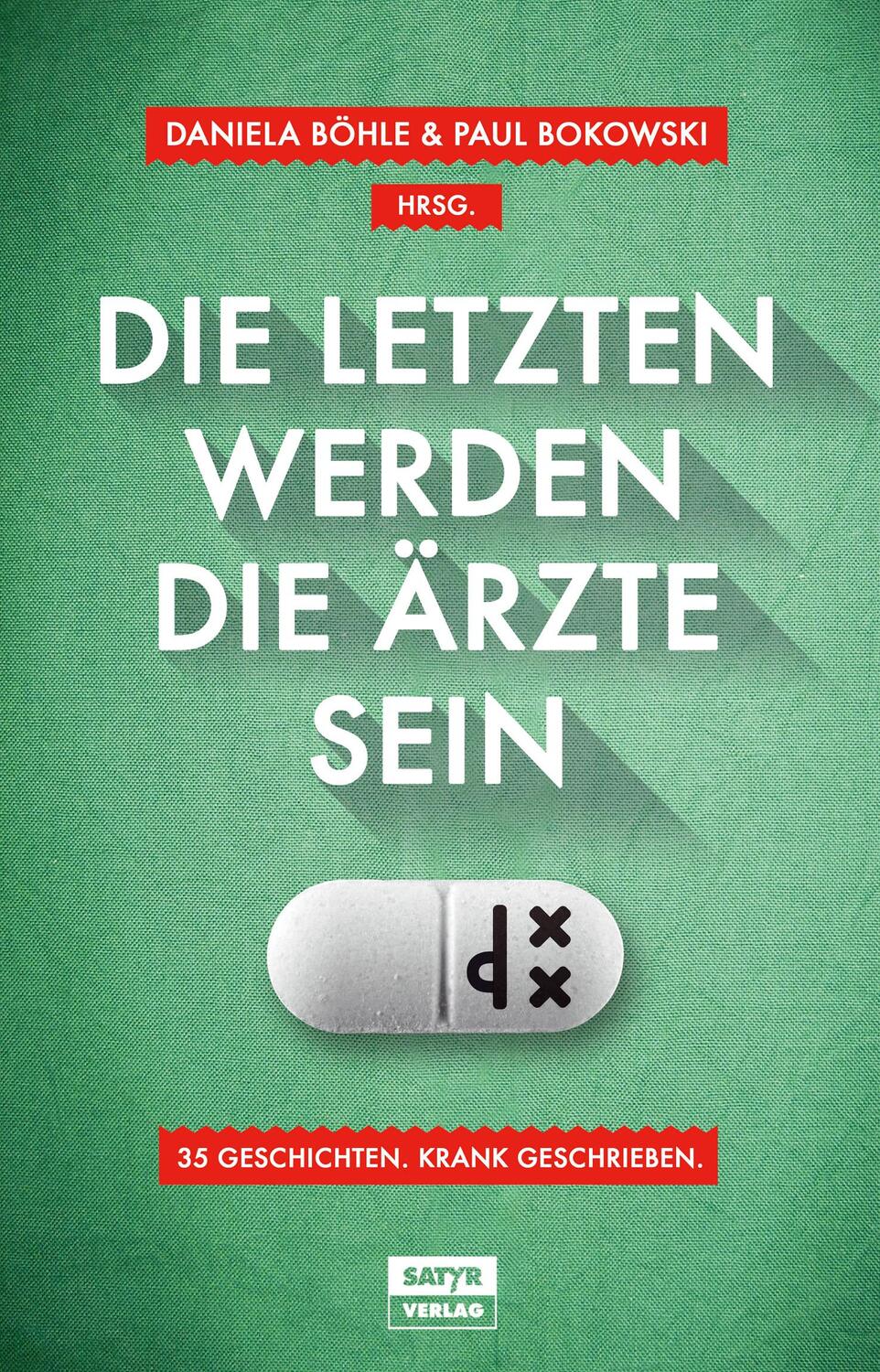 Cover: 9783944035291 | Die Letzten werden die Ärzte sein | 35 Geschichten, krank geschrieben