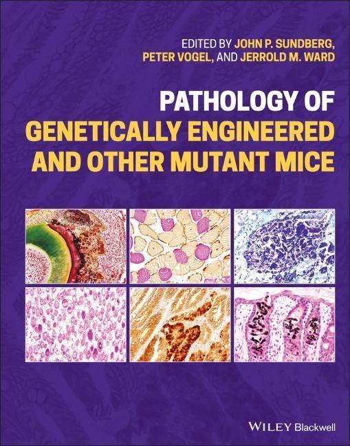 Cover: 9781119624578 | Pathology of Genetically Engineered and Other Mutant Mice | Sundberg