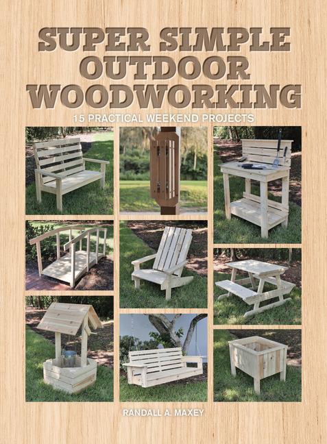 Cover: 9781784946203 | Super Simple Outdoor Woodworking: 15 Practical Weekend Projects | Buch
