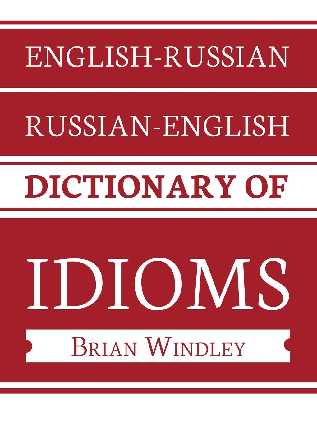 Cover: 9781728382937 | English-Russian/Russian-English Dictionary of Idioms | Brian Windley