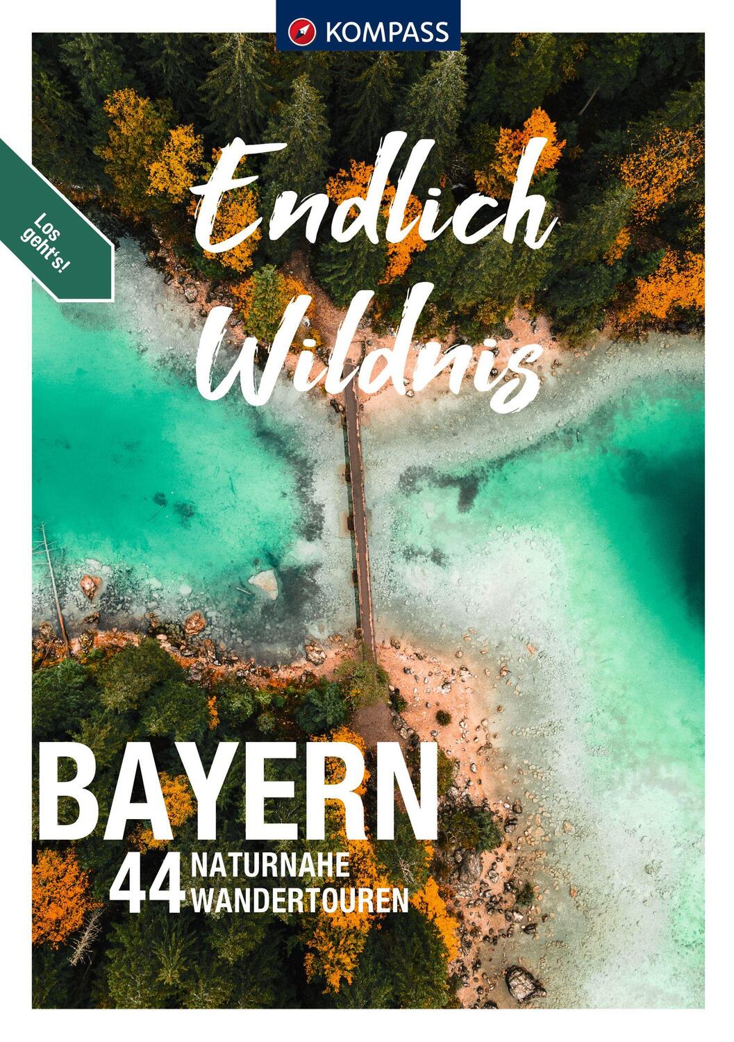 Cover: 9783991217909 | KOMPASS Endlich Wildnis - Bayern | 44 naturnahe Wandertouren | Buch