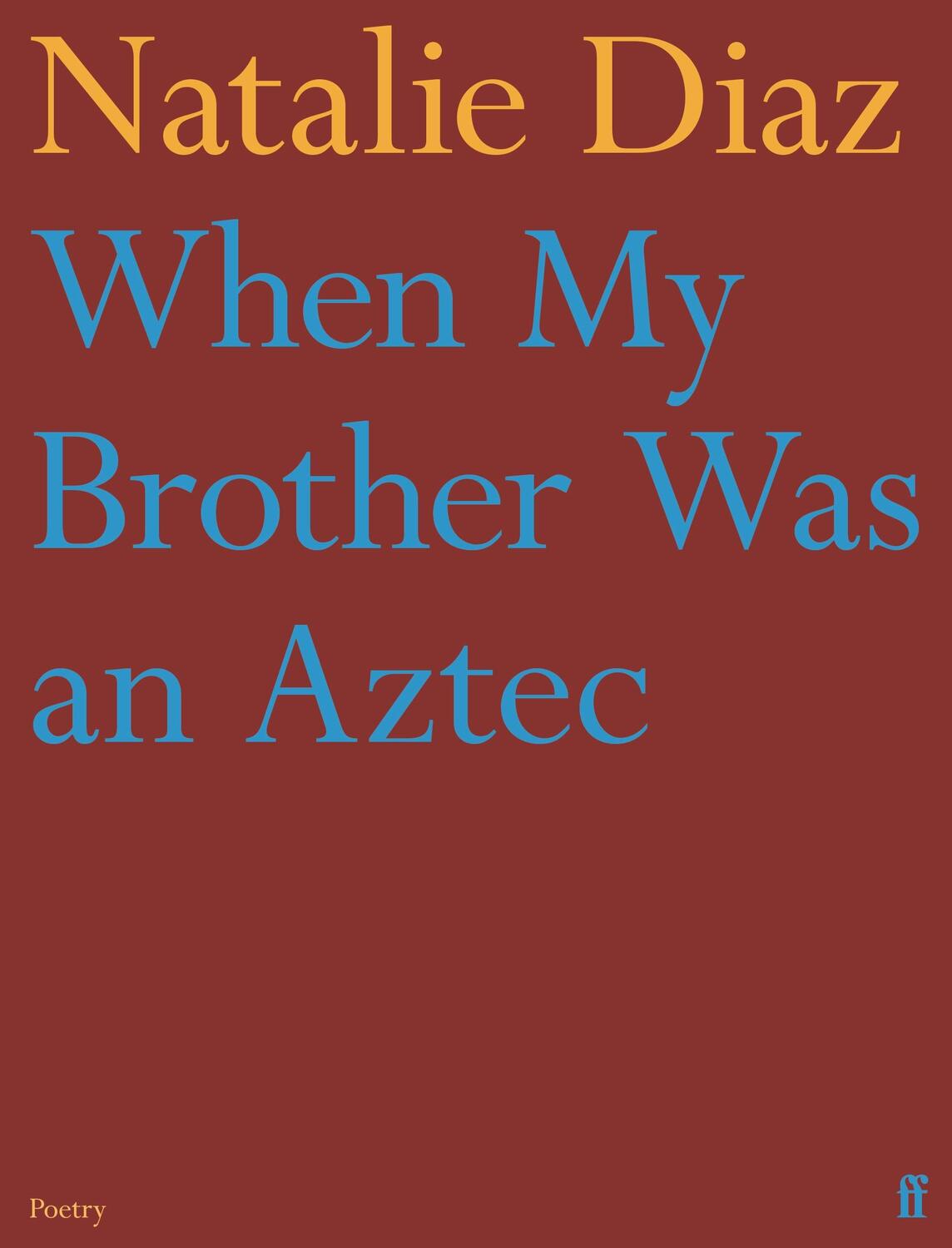 Cover: 9780571368860 | When My Brother Was an Aztec | Natalie Diaz | Taschenbuch | Englisch