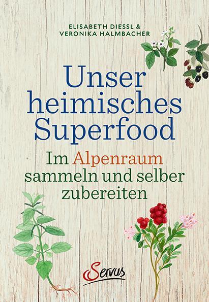 Cover: 9783710402074 | Unser heimisches Superfood | Elisabeth Dießl (u. a.) | Buch | Deutsch