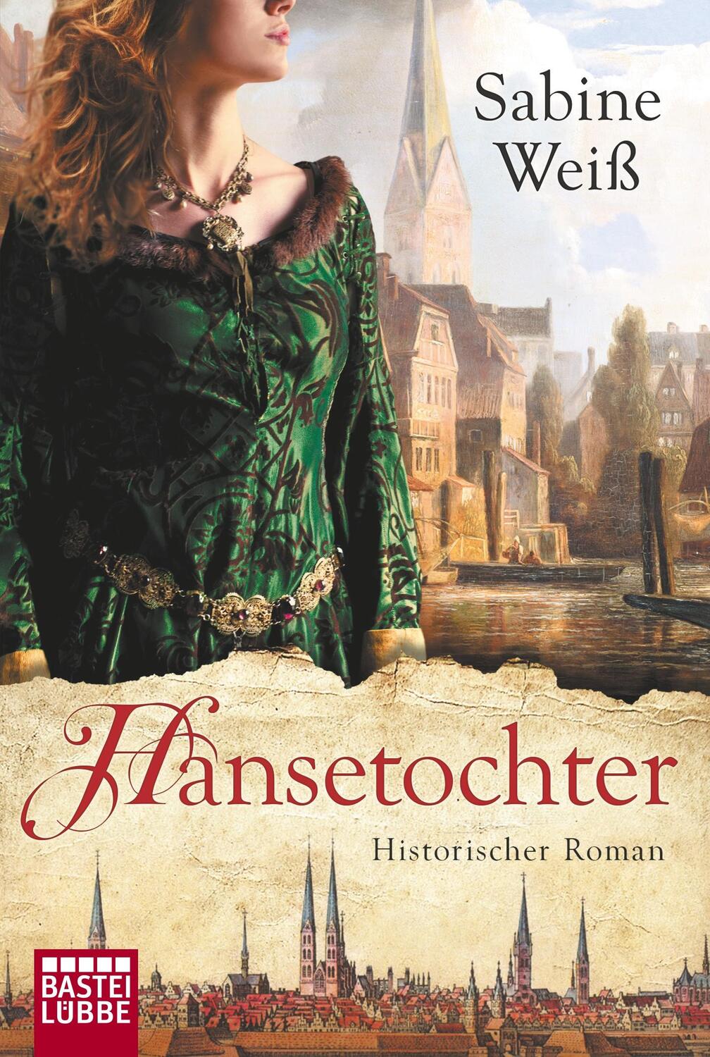 Cover: 9783404168873 | Hansetochter | Historischer Roman | Sabine Weiß | Taschenbuch | 591 S.