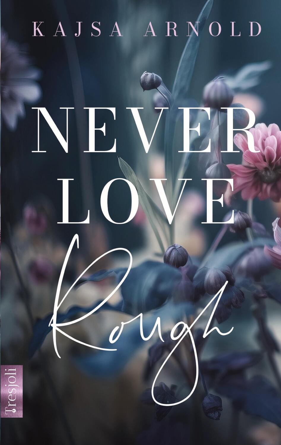 Cover: 9783384031983 | Never love Rough | Kajsa Arnold | Taschenbuch | Paperback | 212 S.