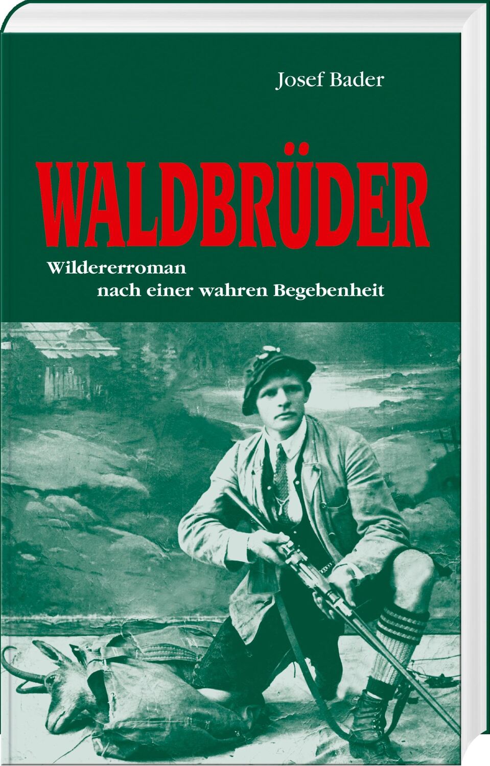 Cover: 9783892514374 | Waldbrüder | Wildererroman nach einer wahren Begebenheit | Josef Bader