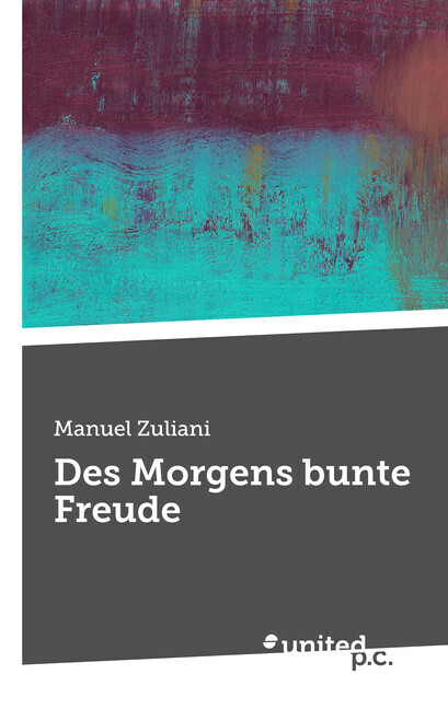 Cover: 9783710352904 | Des Morgens bunte Freude | Manuel Zuliani | Taschenbuch | 64 S. | 2022