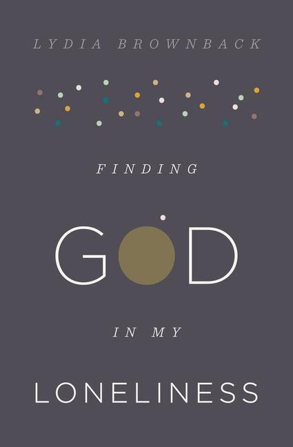 Cover: 9781433553936 | Finding God in My Loneliness | Lydia Brownback | Taschenbuch | 2017